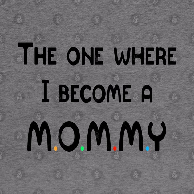 The One Where I Become A Mommy by FabulousDesigns